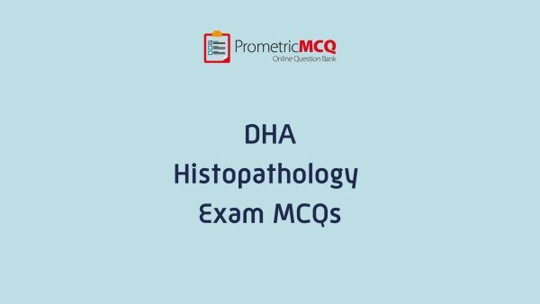 DHA Histopathology Exam MCQs DHA Histopathology Exam MCQs