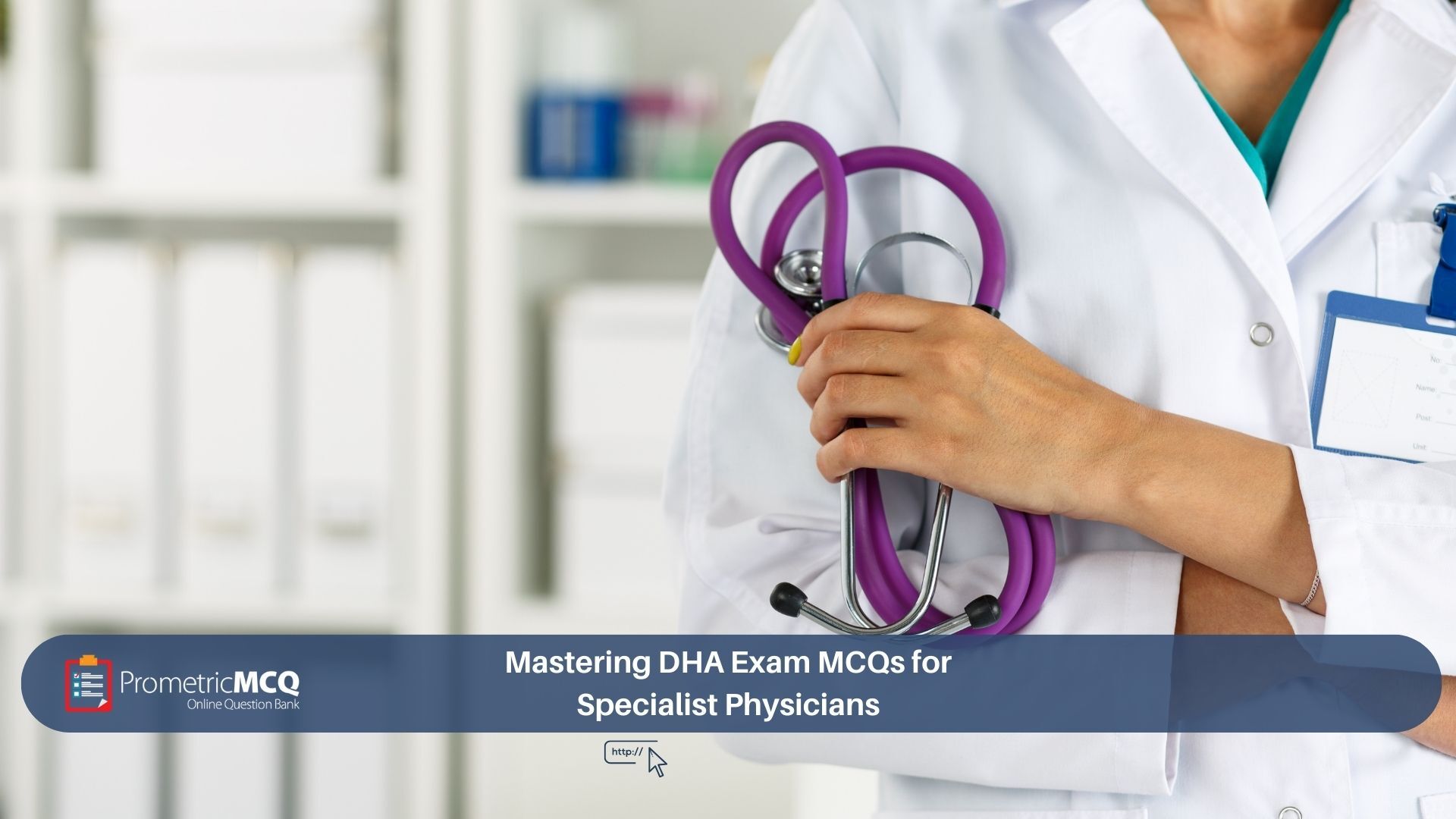 Mastering DHA Exam MCQs for Specialist Physicians