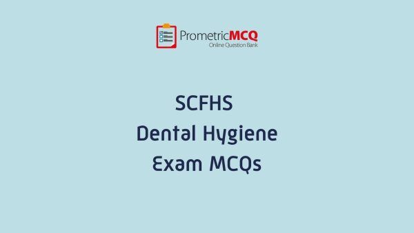 SCFHS Dental Hygiene Exam MCQs SCFHS Dental Hygiene Exam MCQs
