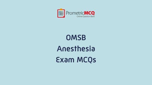 OMSB Anesthesia Exam MCQs