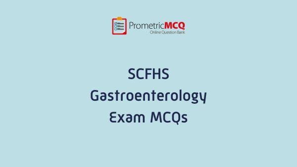 SCFHS Gastroenterology Exam MCQs SCFHS Gastroenterology Exam MCQs