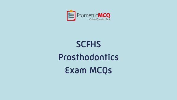 SCFHS Prosthodontics Exam MCQs SCFHS Prosthodontics Exam MCQs