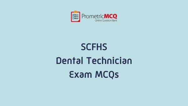 SCFHS Dental Technician Exam MCQs SCFHS Dental Technician Exam MCQs